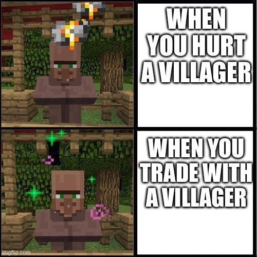 Drake Meme but it's the Minecraft Villager | WHEN YOU HURT A VILLAGER; WHEN YOU TRADE WITH A VILLAGER | image tagged in drake meme but it's the minecraft villager | made w/ Imgflip meme maker