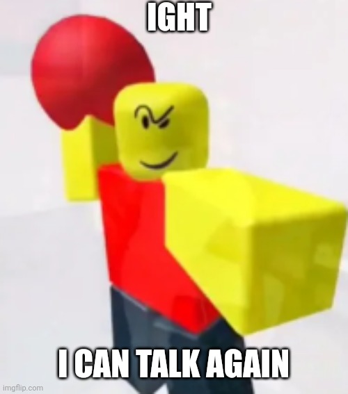 i | IGHT; I CAN TALK AGAIN | image tagged in stop posting about baller,i,pie,msmg,comments | made w/ Imgflip meme maker