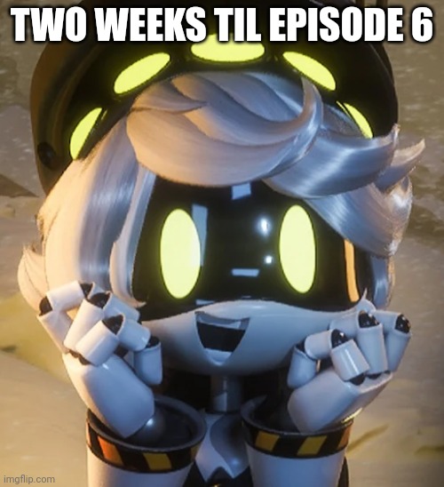 2 weeks | TWO WEEKS TIL EPISODE 6 | image tagged in happy n,murder drones,glitch productions | made w/ Imgflip meme maker