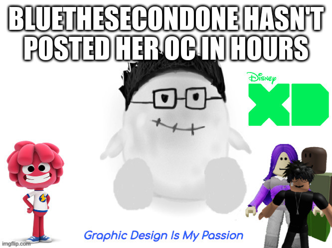 marcBeebo | BLUETHESECONDONE HASN'T POSTED HER OC IN HOURS | image tagged in marcbeebo | made w/ Imgflip meme maker