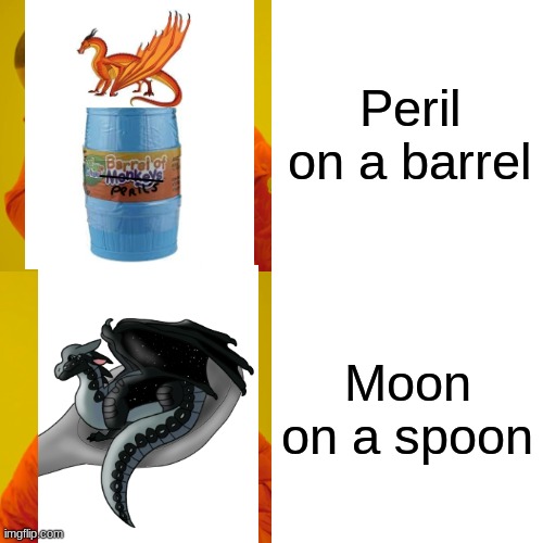 which one is better??? | Peril on a barrel; Moon on a spoon | image tagged in memes,drake hotline bling | made w/ Imgflip meme maker