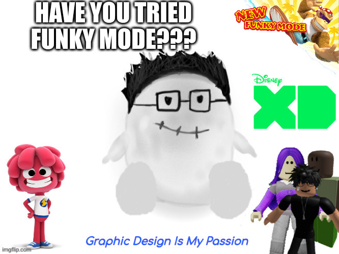 marcBeebo | HAVE YOU TRIED FUNKY MODE??? | image tagged in marcbeebo | made w/ Imgflip meme maker