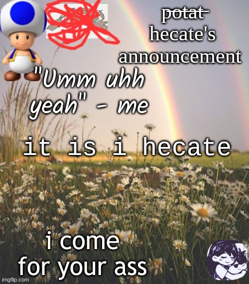 potat but hecate | it is i hecate; i come for your ass | image tagged in potat but hecate | made w/ Imgflip meme maker