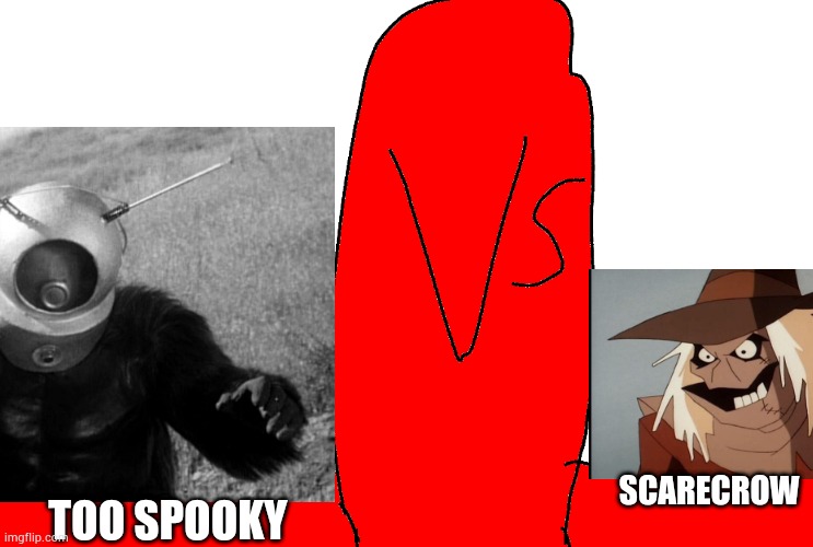 Two character who scare human (not the best match up) | SCARECROW; TOO SPOOKY | image tagged in vs,scp,dc comics | made w/ Imgflip meme maker