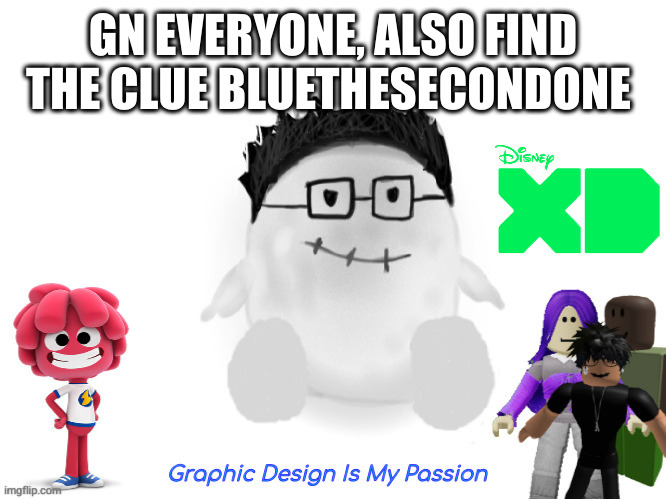 marcBeebo | GN EVERYONE, ALSO FIND THE CLUE BLUETHESECONDONE | image tagged in marcbeebo | made w/ Imgflip meme maker