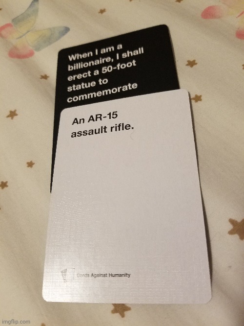 image tagged in cards against humanity,ar-15 | made w/ Imgflip meme maker