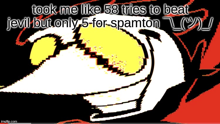NO [[KROMER]]? | took me like 58 tries to beat jevil but only 5 for spamton ¯\_(ツ)_/ | image tagged in extra deep fried spamton neo | made w/ Imgflip meme maker