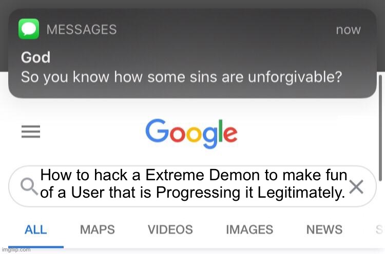 I was made fun of a Fake alt’s alt that Hacked Bloodbath. I had 80% on the Level. | How to hack a Extreme Demon to make fun of a User that is Progressing it Legitimately. | image tagged in so you know how some sins are unforgivable,geometry dash | made w/ Imgflip meme maker
