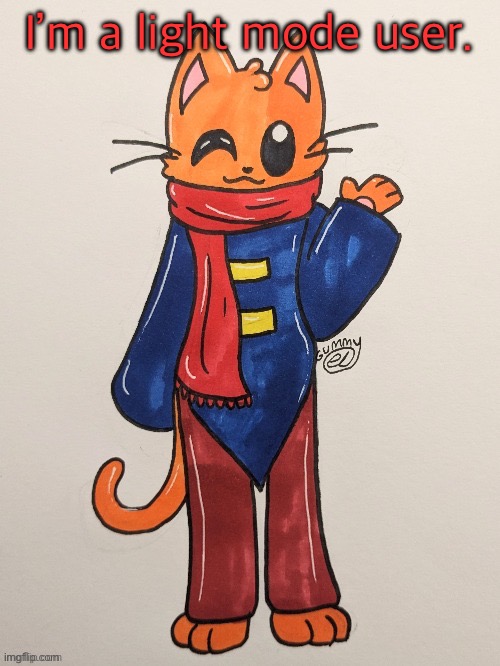 Scarf (redrawn by Gummy Axolotl) | I’m a light mode user. | image tagged in scarf redrawn by gummy axolotl | made w/ Imgflip meme maker