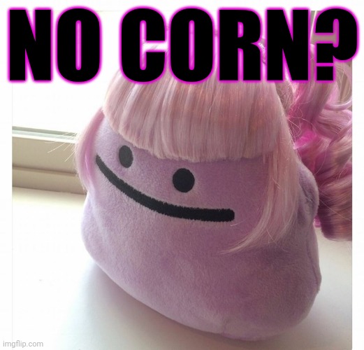 No corn part1 | NO CORN? | image tagged in no,corn,part,one | made w/ Imgflip meme maker