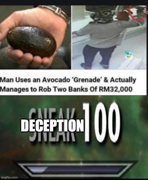 DECEPTION | image tagged in sneak 100 | made w/ Imgflip meme maker