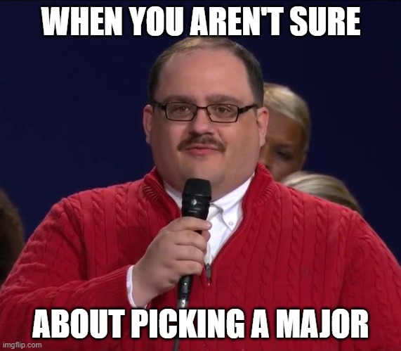 Undecided Major | WHEN YOU AREN'T SURE; ABOUT PICKING A MAJOR | image tagged in undecided guy | made w/ Imgflip meme maker