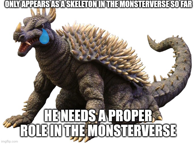 Give Godzilla's Best Friend a chance | ONLY APPEARS AS A SKELETON IN THE MONSTERVERSE SO FAR; HE NEEDS A PROPER ROLE IN THE MONSTERVERSE | image tagged in anguirus | made w/ Imgflip meme maker