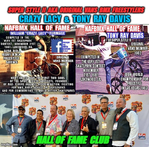 Van Original BMX Freestyle Riders | SUPER  STYLE  II  AKA  ORIGINAL  VANS  BMX  FREESTYLERS; CRAZY  LACY  &  TONY  RAY  DAVIS; HALL OF  FAME  CLUB | image tagged in furmagefirstfamilyoffreestylebmx,bmxhof,vans,furmage,crazylacy,seracing | made w/ Imgflip meme maker