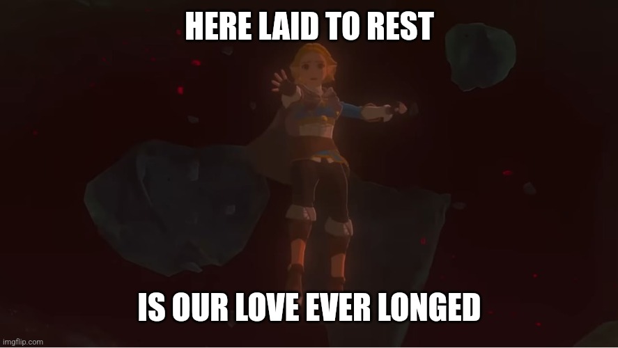 HERE LAID TO REST; IS OUR LOVE EVER LONGED | made w/ Imgflip meme maker