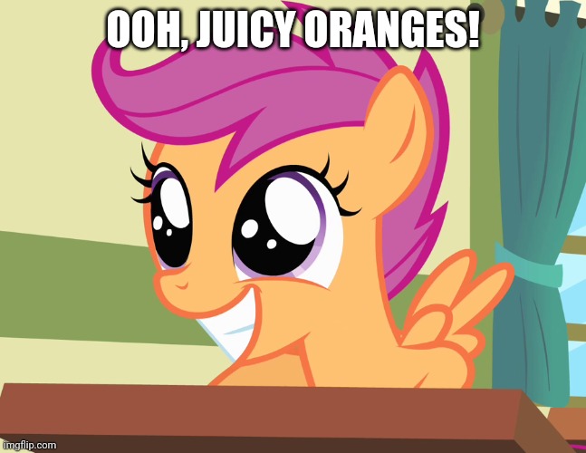 OOH, JUICY ORANGES! | made w/ Imgflip meme maker