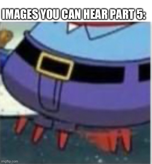 Mr crabs walking | IMAGES YOU CAN HEAR PART 5: | image tagged in mr crabs,memes,meme,funny,fun,funny memes | made w/ Imgflip meme maker