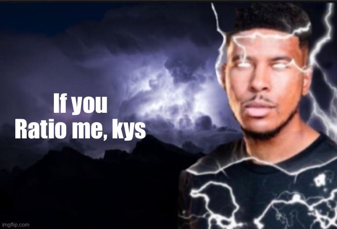 K wodr blank | If you Ratio me, kys | image tagged in k wodr blank | made w/ Imgflip meme maker