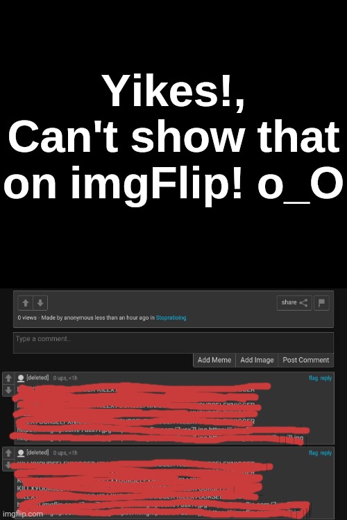 August 5th, 8:49:00 - A literal image of a child getting their throat slit with comments telling someone to kill themselves with | Yikes!, Can't show that on imgFlip! o_O | made w/ Imgflip meme maker