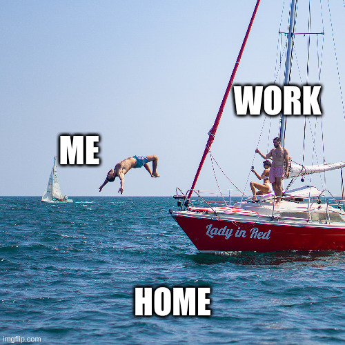 End of the working day | WORK; ME; HOME | image tagged in sea | made w/ Imgflip meme maker