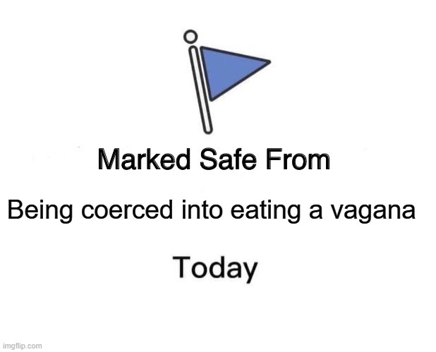 Vagana vo vana | Being coerced into eating a vagana | image tagged in memes,marked safe from,vagana,banana,lizzo | made w/ Imgflip meme maker