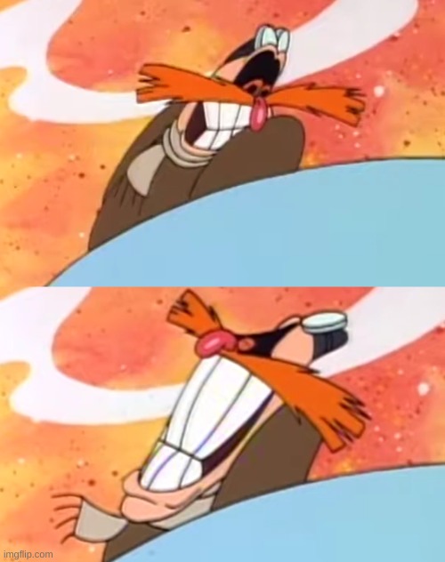 image tagged in robotnik giddy,robotnik grin 2 | made w/ Imgflip meme maker