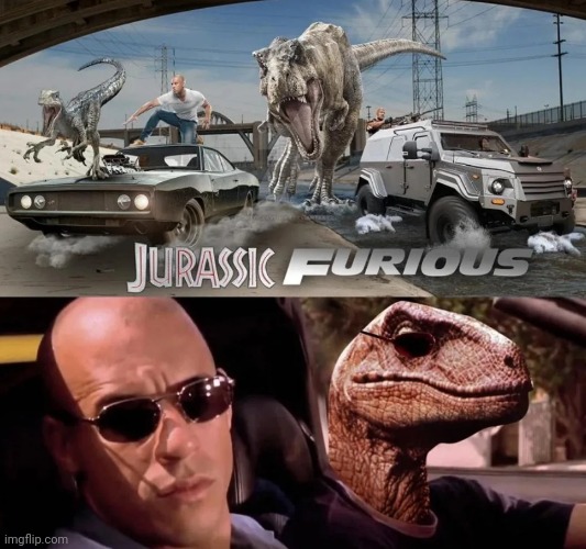 image tagged in jurassic park,fast and furious,memes | made w/ Imgflip meme maker