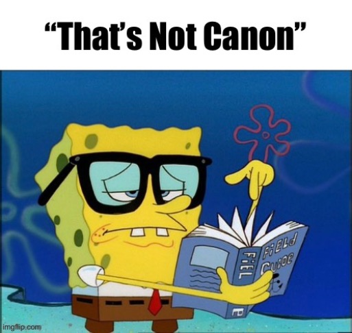 “That’s Not Canon” ? | image tagged in nerd,nerds,geeks,canon,nerd emoji | made w/ Imgflip meme maker