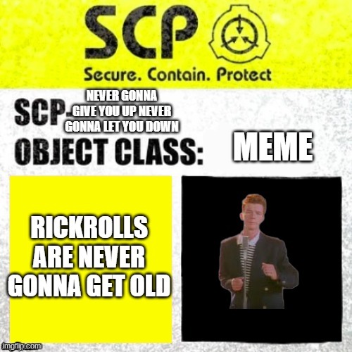 SCP never Gonna give you up never gonna let you down | image tagged in scp never gonna give you up never gonna let you down | made w/ Imgflip meme maker