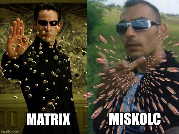 MISKOLC; MATRIX | made w/ Imgflip meme maker