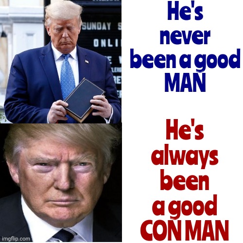 Anybody Have An Antidote For Trump's Magadonian Kool Aid?  They're Gonna Need It | He's never been a good
MAN; He's always been a good CON MAN | image tagged in memes,drake hotline bling,kool aid antidote,scumbag trump,lock him up,con man | made w/ Imgflip meme maker