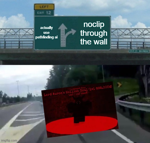 bro went 'no' to the backrooms | actually use pathfinding ai; noclip through the wall | image tagged in roblox,real rpg,lord auron,left exit 12 off ramp | made w/ Imgflip meme maker