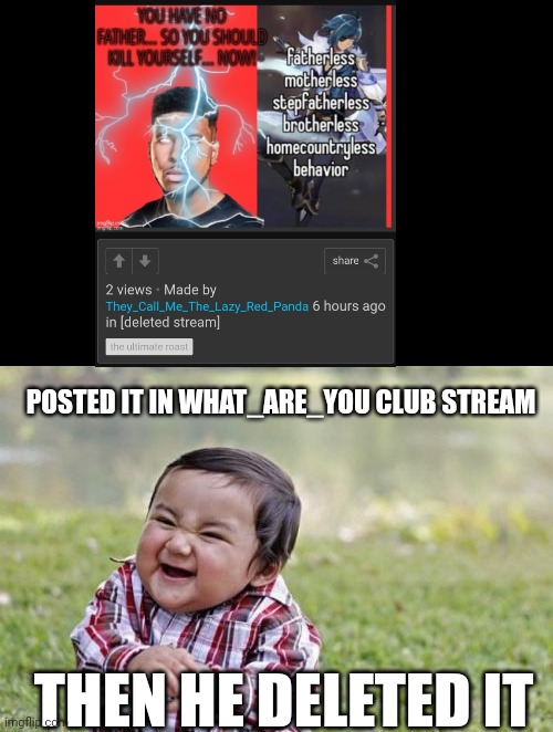 That was eazy | POSTED IT IN WHAT_ARE_YOU CLUB STREAM; THEN HE DELETED IT | image tagged in memes,evil toddler,too ez,piece of cake | made w/ Imgflip meme maker