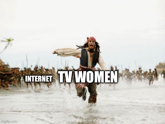 Stop simping for tv women | TV WOMEN; INTERNET | image tagged in memes,jack sparrow being chased,skibidi toilet,funny,simp for tv women,true | made w/ Imgflip meme maker
