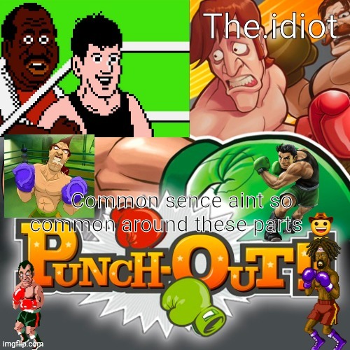 Punchout announcment temp | Common sence aint so common around these parts 🤠 | image tagged in punchout announcment temp | made w/ Imgflip meme maker