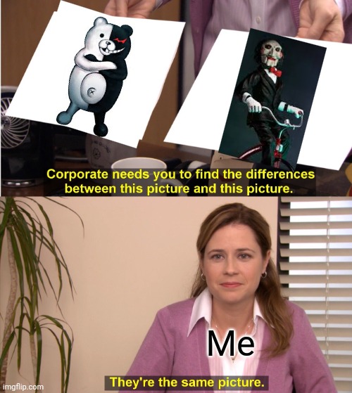 They're The Same Picture | Me | image tagged in memes,they're the same picture | made w/ Imgflip meme maker