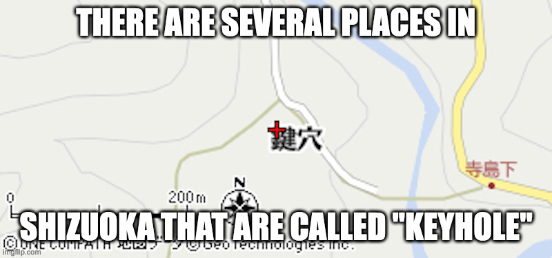 Kagiana | THERE ARE SEVERAL PLACES IN; SHIZUOKA THAT ARE CALLED "KEYHOLE" | image tagged in neighborhood,memes | made w/ Imgflip meme maker