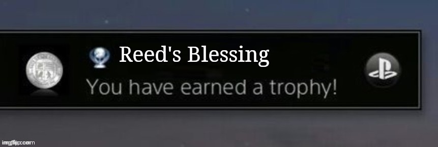 PlayStation trophy | Reed's Blessing | image tagged in playstation trophy | made w/ Imgflip meme maker