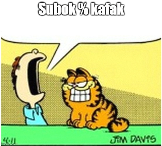 Spell garfeild with your eyes closed | Subok % kafak | image tagged in jon arbuckle yelling at garfield the cat | made w/ Imgflip meme maker