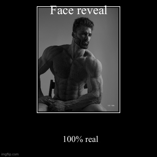Face reveal | 100% real | image tagged in funny,demotivationals | made w/ Imgflip demotivational maker