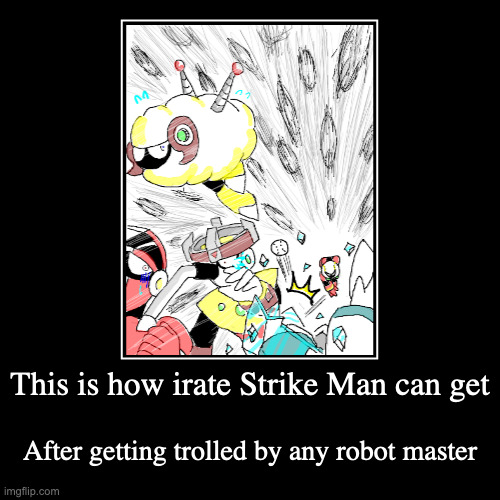Strike Man Spam Throwing Baseballs | This is how irate Strike Man can get | After getting trolled by any robot master | image tagged in funny,demotivationals,megaman,strikeman | made w/ Imgflip demotivational maker