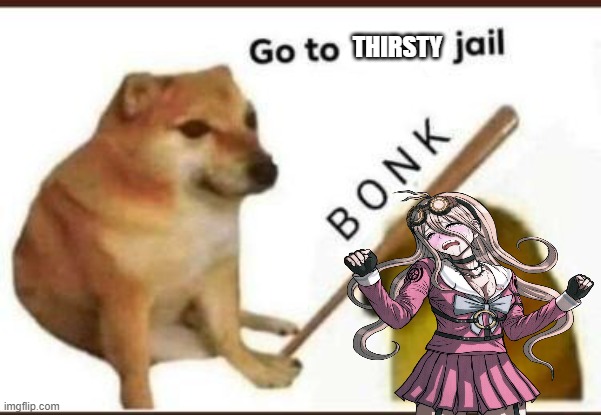 Miu and the doge | THIRSTY | image tagged in doge bonk,danganronpa,doge | made w/ Imgflip meme maker