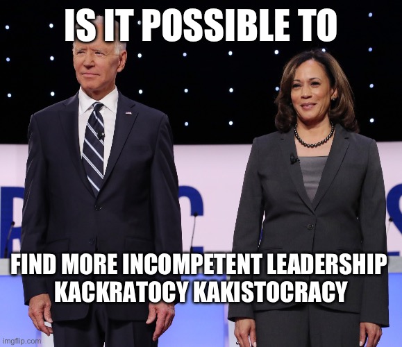 Bidenflation Obama Carter | IS IT POSSIBLE TO; FIND MORE INCOMPETENT LEADERSHIP 
KACKRATOCY KAKISTOCRACY | image tagged in turd,memes,funny,first world problems | made w/ Imgflip meme maker