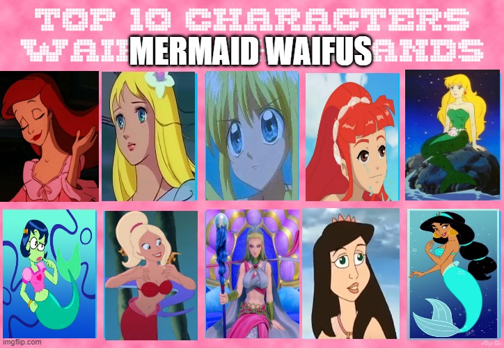 top 10 mermaid waifus | MERMAID WAIFUS | image tagged in top 10 characters waifus/husbands,mermaid,little mermaid,waifu,official claim a waifu pass,ariel | made w/ Imgflip meme maker