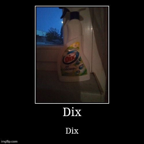 dix | image tagged in dix | made w/ Imgflip meme maker