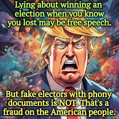 Once a con man, always a con man. | Lying about winning an 
election when you know you lost may be free speech. But fake electors with phony 
documents is NOT. That's a 
fraud on the American people. | image tagged in trump,liar,con man,fraud,election fraud,guilty | made w/ Imgflip meme maker