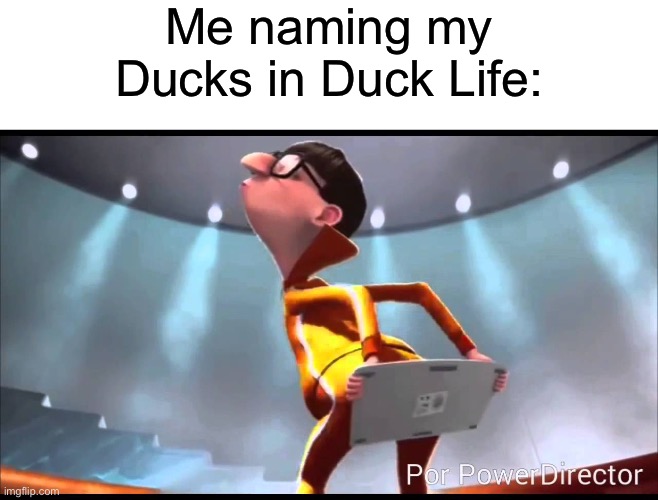 jdkskajdjskxkjejskskdjsjskekelwosodijdndkskdkss | Me naming my Ducks in Duck Life: | image tagged in memes,vector keyboard,funny,gaming,duck life,ducks | made w/ Imgflip meme maker