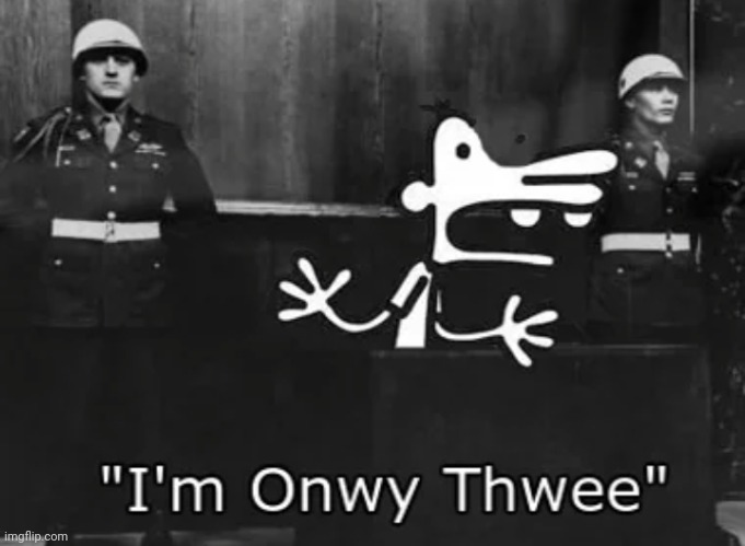 I'm onwy thwee | image tagged in i'm onwy thwee | made w/ Imgflip meme maker