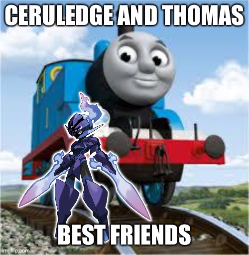 thomas the train | CERULEDGE AND THOMAS; BEST FRIENDS | image tagged in thomas the train | made w/ Imgflip meme maker