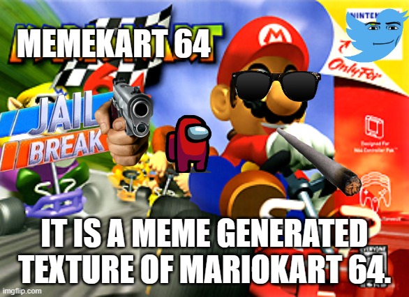 Mario kart 64 | MEMEKART 64; IT IS A MEME GENERATED TEXTURE OF MARIOKART 64. | image tagged in mario kart 64 | made w/ Imgflip meme maker